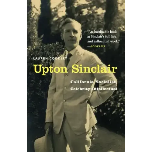 Upton Sinclair: California Socialist, Celebrity Intellectual