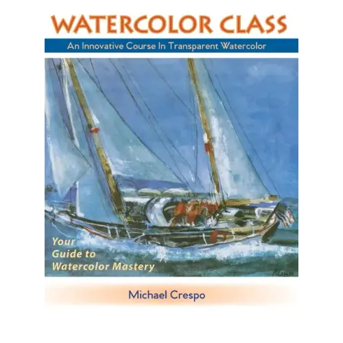 Watercolor Class: An Innovative Course in Transparent Watercolor