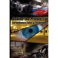 Behind the Private Eye: Suveillance Tales & Techniques