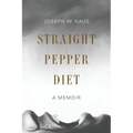 Straight Pepper Diet: A Memoir