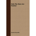 Only The Stars Are Neutral