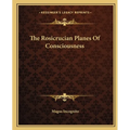 The Rosicrucian Planes Of Consciousness