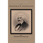 Life and Times of Frederick Douglass: His Early Life as a Slave, His Escape from Bondage, and His Complete History to the Present Time - Hardcover