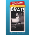 Oh No! Not Another Brat!