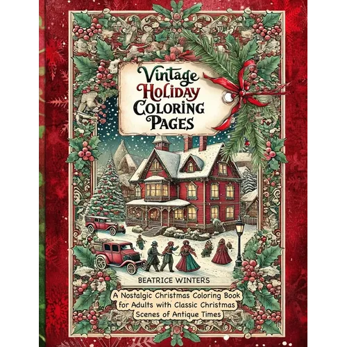Vintage Holiday Coloring Pages: Relax and Unwind with Old World Christmas Designs and Classic Holiday Art for a Timeless Coloring Experience
