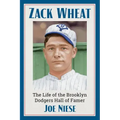Zack Wheat: The Life of the Brooklyn Dodgers Hall of Famer