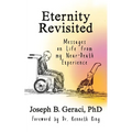 Eternity Revisited: Messages on Life from my Near-Death Experience