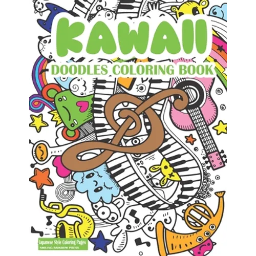 Kawaii Doodles Coloring Book: Cute Kawaii Coloring Book For Adults And Kids - Japanese Style Kawaii Coloring Pages For Fun And Relaxation