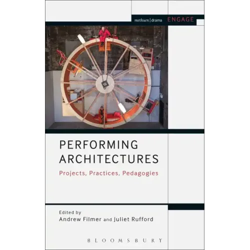 Performing Architectures Projects, Practices, Pedagogies