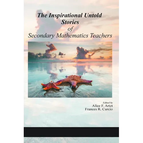 The Inspirational Untold Stories of Secondary Mathematics Teachers (hc)