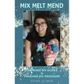 Mix, Melt, Mend: Owning my Story & Finding my Freedom