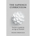 The Sapience Curriculum: Teacher's Guide for an Age of Turmoil