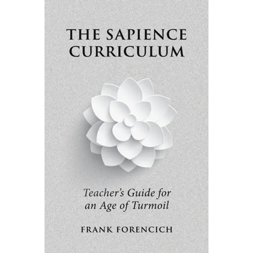 The Sapience Curriculum: Teacher's Guide for an Age of Turmoil