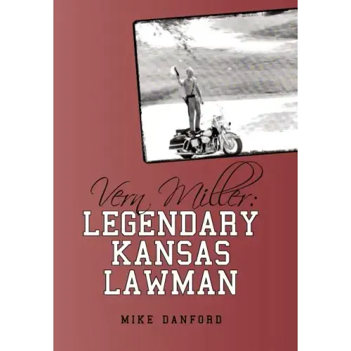 Vern Miller: Legendary Kansas Lawman