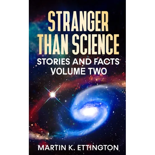 Stranger Than Science Stories and Facts-Volume Two
