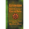 Elvenomicon -or- Secret Traditions of Elves and Faeries: The Book of Elven Magick & Druid Lore