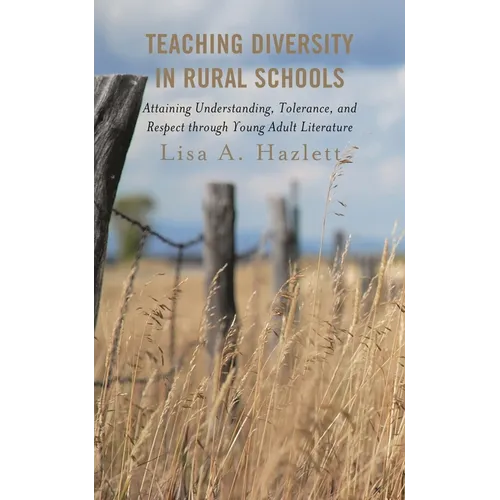 Teaching Diversity in Rural Schools: Attaining Understanding, Tolerance, and Respect Through Young Adult Literature