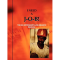 I Need A J-O-B! the Ex-Offender's Job Search Manual