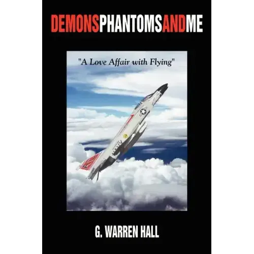 Demons Phantoms and Me: "A Love Affair with Flying"