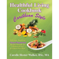 Healthful Living Cookbook: Caribbean Style