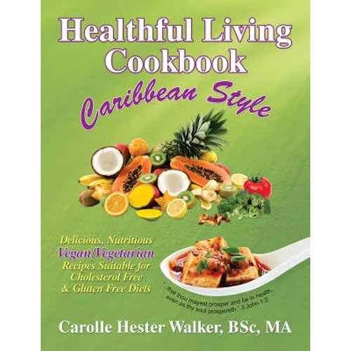 Healthful Living Cookbook: Caribbean Style