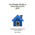 The Simple Guide to Home Electronics, 2017