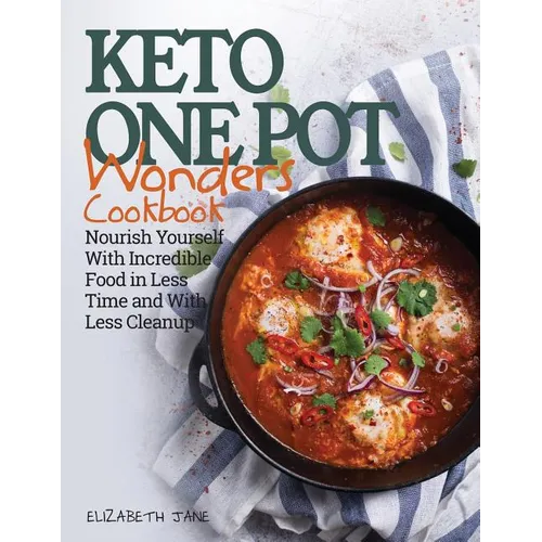 Keto One Pot Wonders Cookbook Low Carb Living Made Easy: Delicious Slow Cooker, Crockpot, Skillet & Roasting Pan Recipes