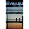 The Invisible College: What a Group of Scientists Has Discovered About UFO Influence on the Human Race