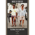 Music Is Forever: Dizzy Gillespie, the Jazz Legend, and Me