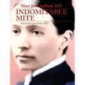 Mary Jane Safford, MD: Indomitable Mite