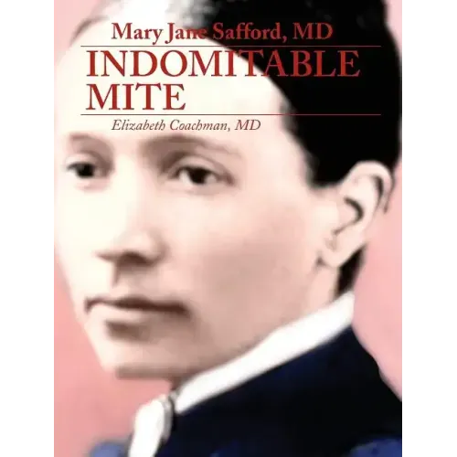 Mary Jane Safford, MD: Indomitable Mite