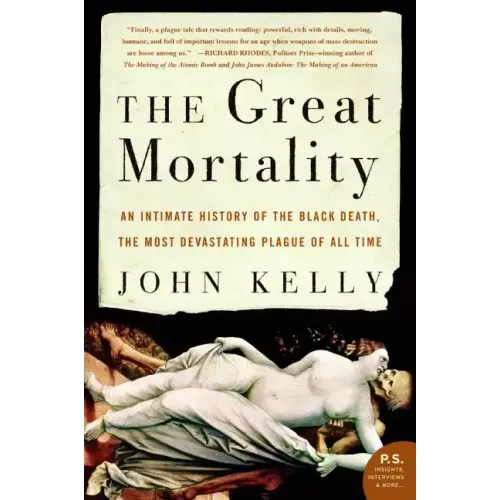 The Great Mortality: An Intimate History of the Black Death, the Most Devastating Plague of All Time