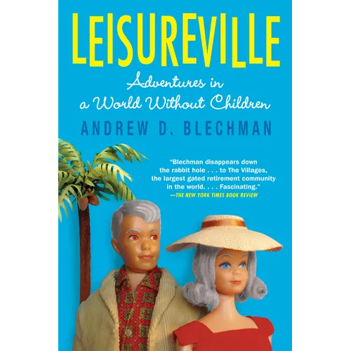 Leisureville: Adventures in a World Without Children
