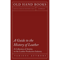 A Guide to the History of Leather - A Collection of Articles on the Leather Production Industry