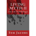Living Myth II: Sacred Psychology