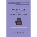 MESSAGES from the Black Recliner: A Memoir of Healing Body and Spirit