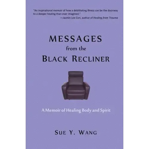 MESSAGES from the Black Recliner: A Memoir of Healing Body and Spirit
