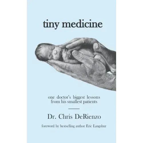 Tiny Medicine: One Doctor's Biggest Lessons from His Smallest Patients - Special Edition