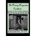 The Poverty Perspective Cookbook: Recipes for Rock Bottom Budgets