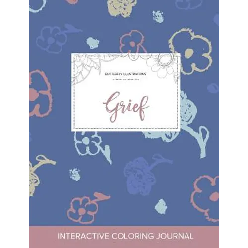 Adult Coloring Journal: Grief (Butterfly Illustrations, Simple Flowers)