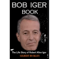 Bob Iger Book: The Life Story of Robert Allen Iger