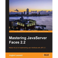 Mastering JavaServer Faces 2.2: Master the art of implementing user interfaces with JSF 2.2