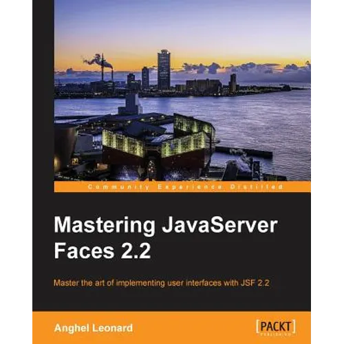 Mastering JavaServer Faces 2.2: Master the art of implementing user interfaces with JSF 2.2
