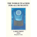 The World Teacher For All Humanity - Large Print edition