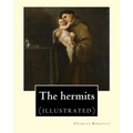 The hermits By: Charles Kingsley (1819-1875): Charles Kingsley (12 June 1819 - 23 January 1875) was a broad church priest of the Churc