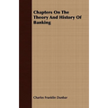 Chapters On The Theory And History Of Banking