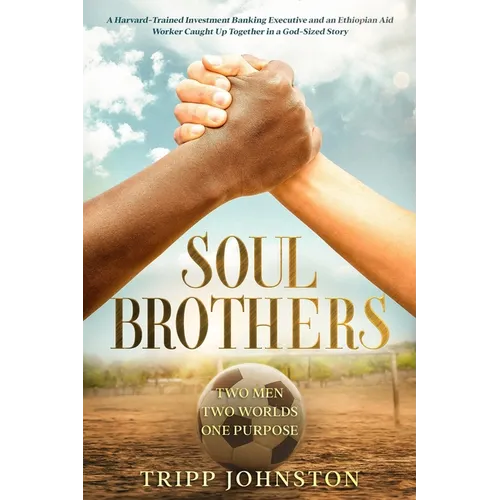 Soul Brothers: Two Men. Two Worlds. One Purpose.