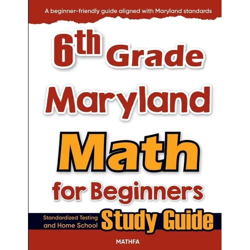 6th Grade Maryland Math for Beginners: Standardized Testing and Home School Study Guide