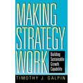 Making Strategy Work: Building Sustainable Growth Capability