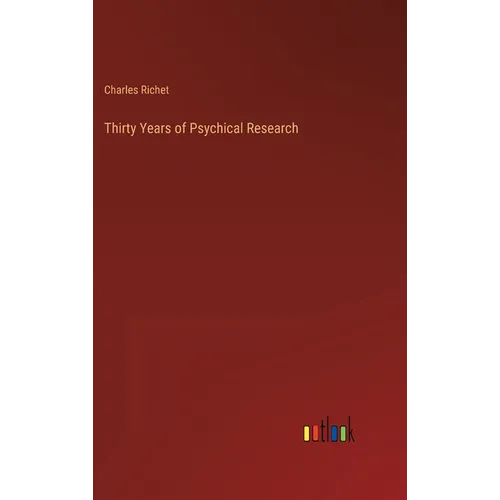 Thirty Years of Psychical Research